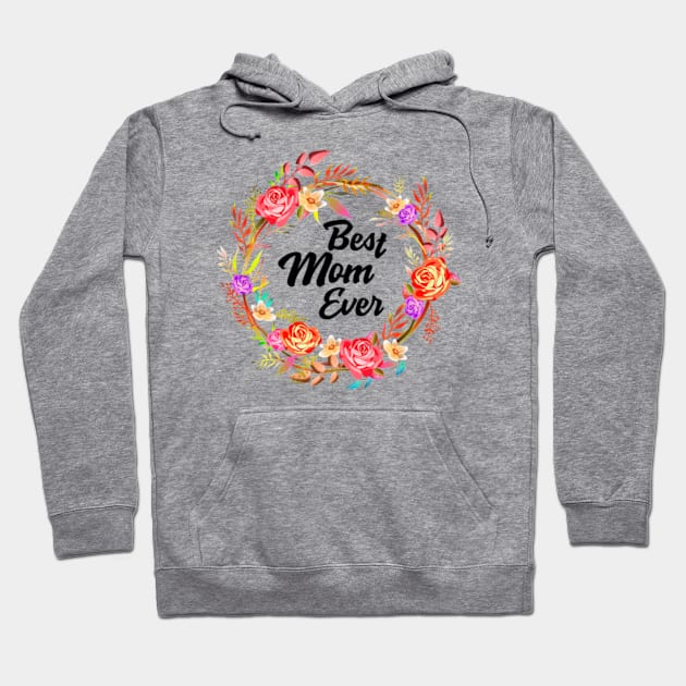 Mother's day Best Mom Ever Hoodie by Designs by Romeo